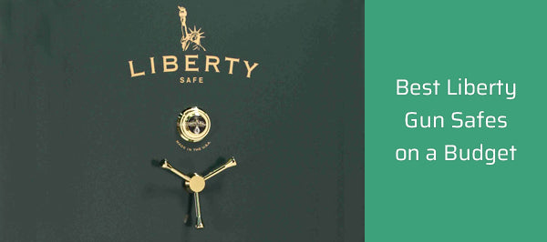 Best Liberty Gun Safes on a Budget