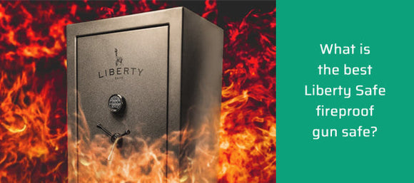 What is the Best Liberty Safe Fireproof Gun Safe?