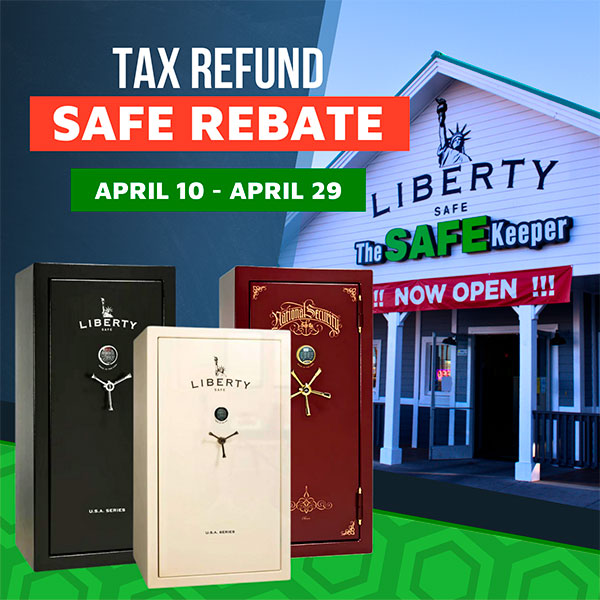 Liberty Safe Tax Refund Safe Rebate April 2024